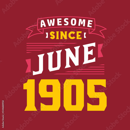 Awesome Since June 1905. Born in June 1905 Retro Vintage Birthday