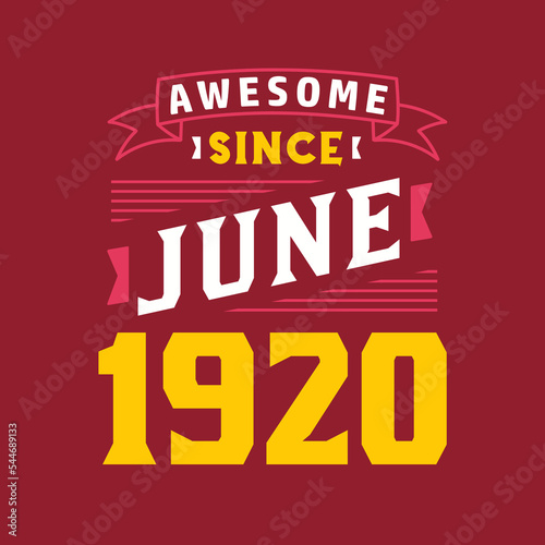 Awesome Since June 1920. Born in June 1920 Retro Vintage Birthday