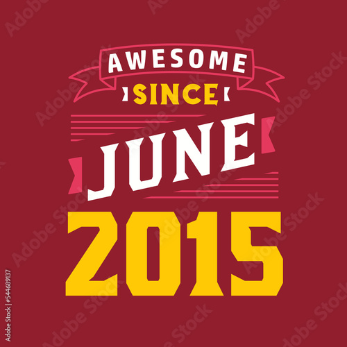 Awesome Since June 2015. Born in June 2015 Retro Vintage Birthday