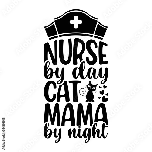 Nurse By Day Cat Mama By Night Nurse For Sublimation Products  T-shirts  Pillows  Cards  Mugs  Bags  Framed Artwork  Scrapbooking