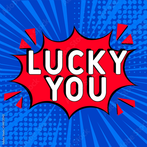 Wallpaper Mural Comic lettering Lucky You. Concept of Success. Vector bright cartoon illustration in retro pop art style. Comic text sound effects.  Comic book explosion with text Lucky You promotion Torontodigital.ca