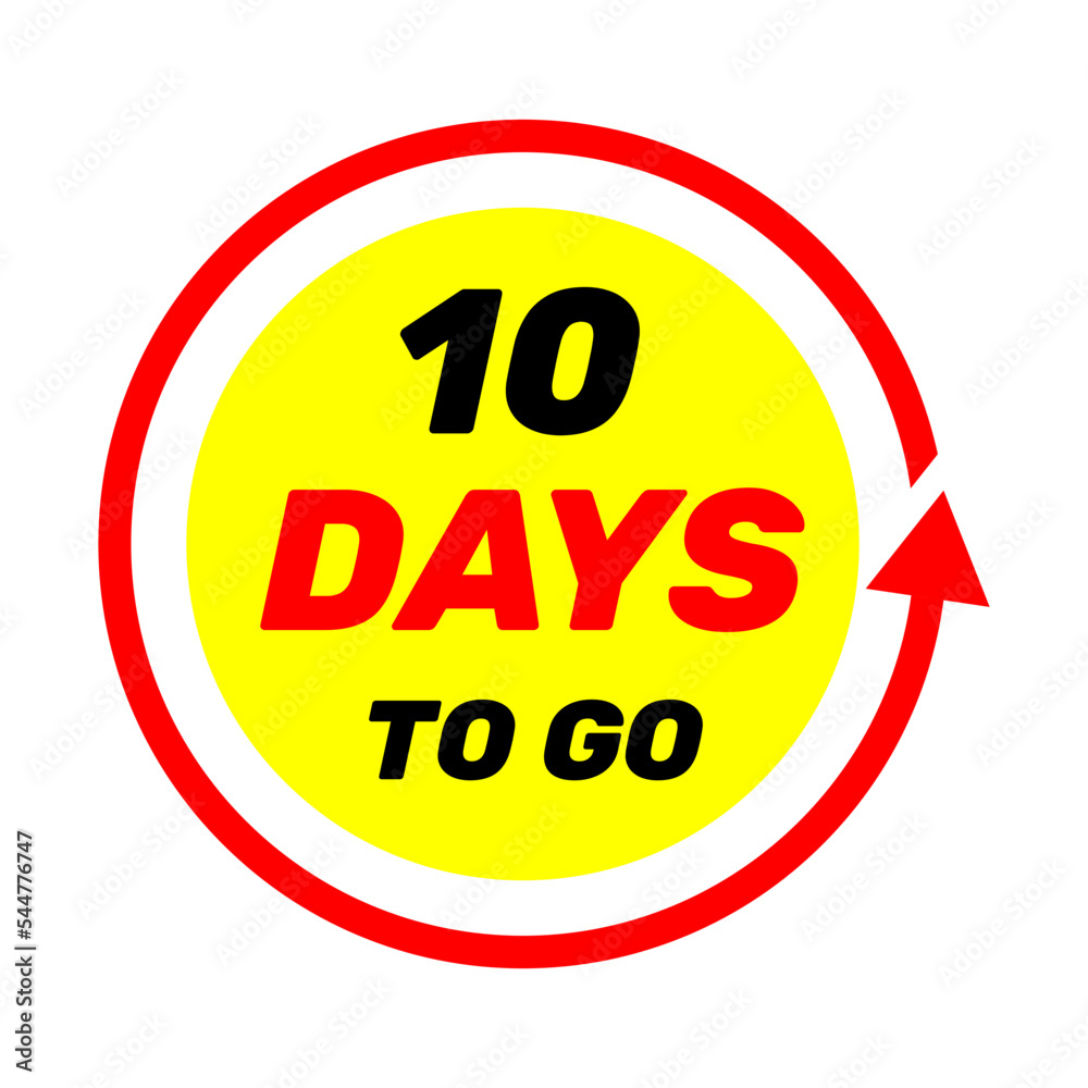 10 days to go sign label vector art illustration with red arrow and yellow background 10 days to go sign label vector art illustration with red arrow and yellow background