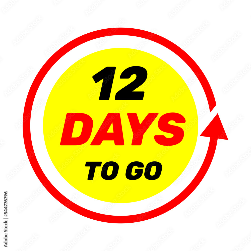 12 days to go sign label vector art illustration with red arrow and yellow background 12 days to go sign label vector art illustration with red arrow and yellow background