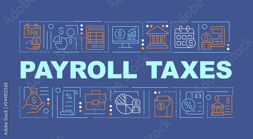Payroll taxes deduction word concepts dark blue banner. Infographics with editable icons on color background. Isolated typography. Vector illustration with text. Arial-Black font used