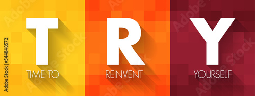 TRY - Time to Reinvent Yourself acronym, business concept background