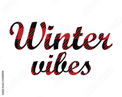 Winter vibes - cute seasonal lettering. words with traditional Classic Buffalo Plaid Lumberjack ornament, red and black checkers