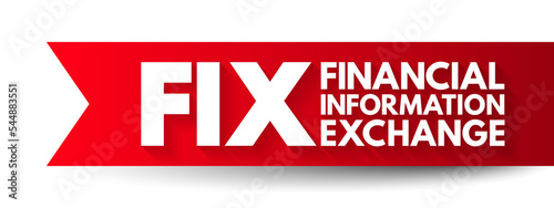 FIX - Financial Information eXchange - electronic communications protocol for international real-time exchange  of information, acronym text concept background