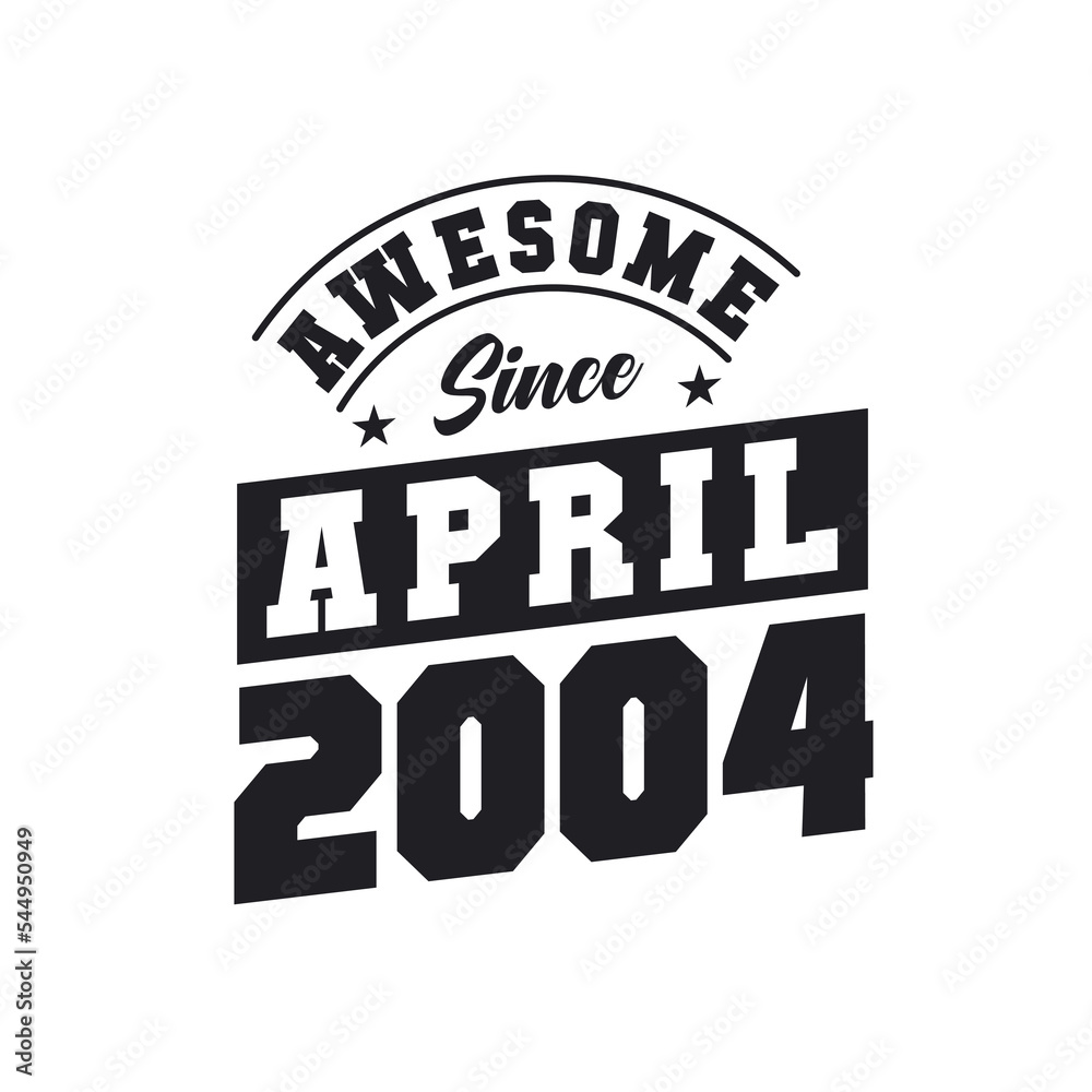 Fototapeta premium Awesome Since April 2004. Born in April 2004 Retro Vintage Birthday
