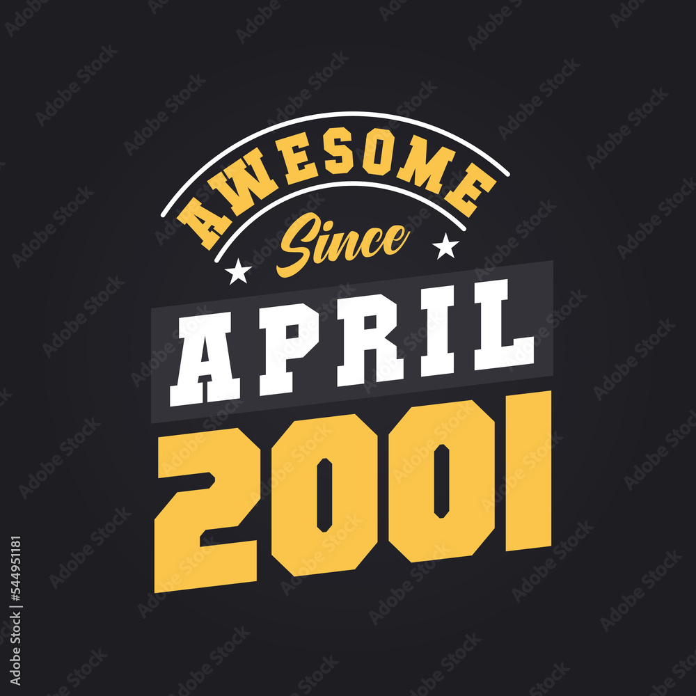 Awesome Since April 2001. Born in April 2001 Retro Vintage Birthday Awesome Since April 2001. Born in April 2001 Retro Vintage Birthday