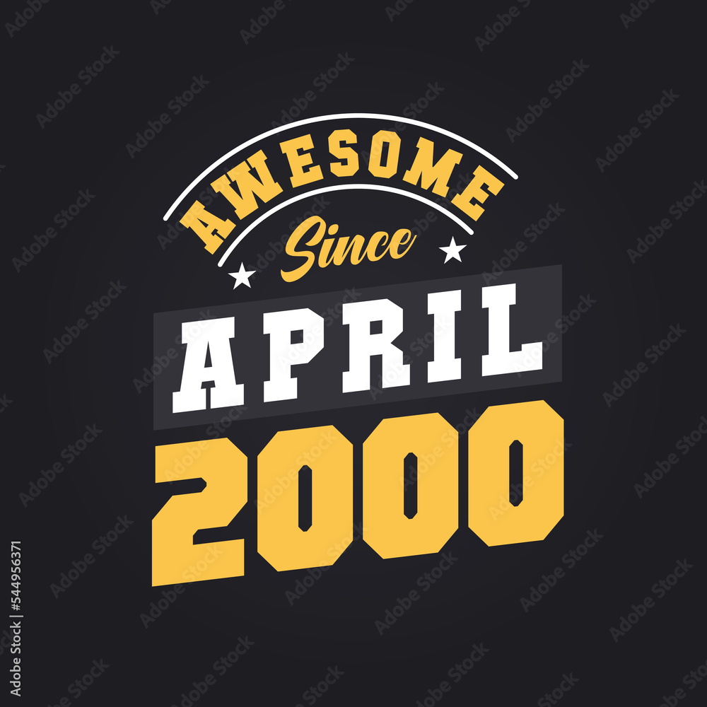 Awesome Since April 2000. Born in April 2000 Retro Vintage Birthday