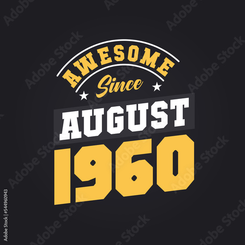 Awesome Since August 1960. Born in August 1960 Retro Vintage Birthday