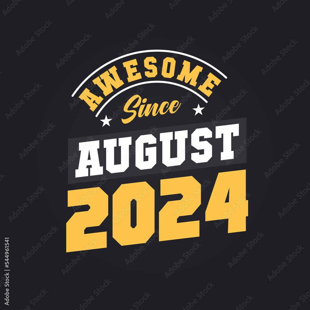 Fototapeta premium Awesome Since August 2024. Born in August 2024 Retro Vintage Birthday
