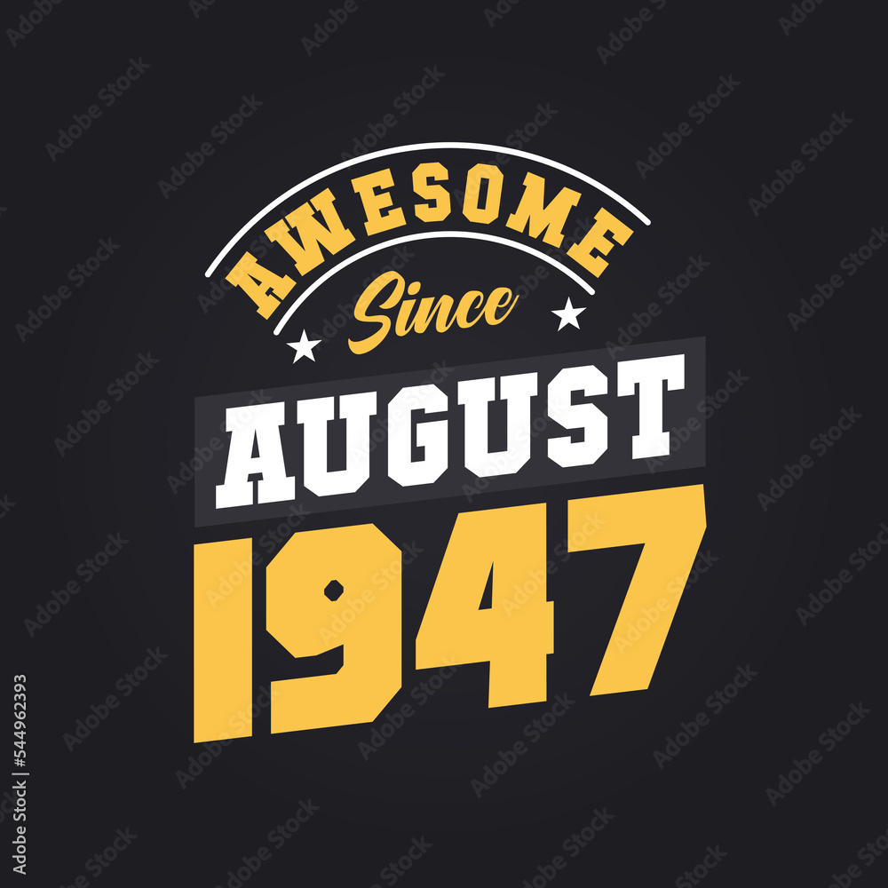Fototapeta premium Awesome Since August 1947. Born in August 1947 Retro Vintage Birthday