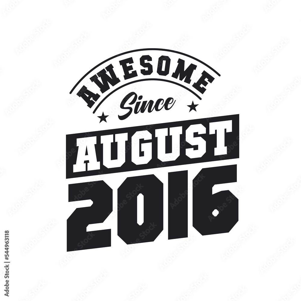 Obraz premium Awesome Since August 2016. Born in August 2016 Retro Vintage Birthday