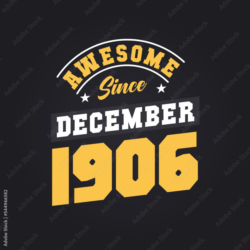 Awesome Since December 1906. Born in December 1906 Retro Vintage Birthday