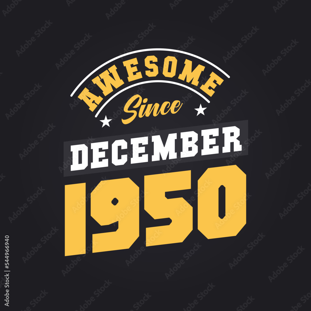 Fototapeta premium Awesome Since December 1950. Born in December 1950 Retro Vintage Birthday