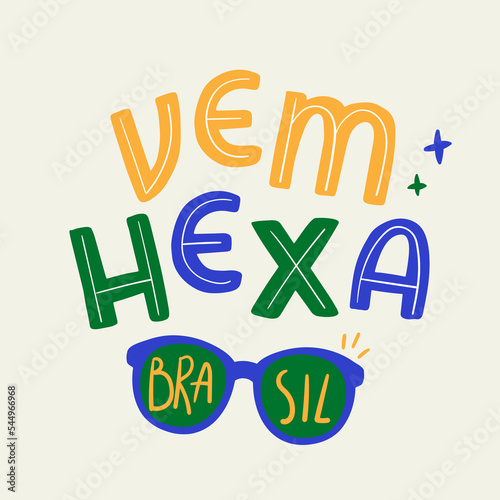 Vem Hexa. Come Hexa in brazilian portuguese. Modern hand Lettering. vector.