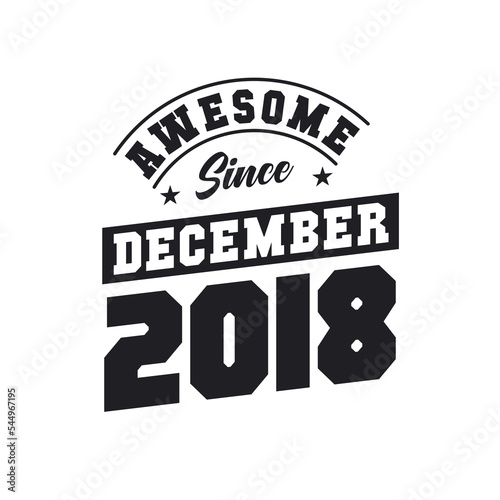 Awesome Since December 2018. Born in December 2018 Retro Vintage Birthday