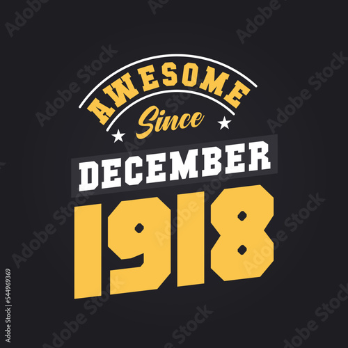 Awesome Since December 1918. Born in December 1918 Retro Vintage Birthday