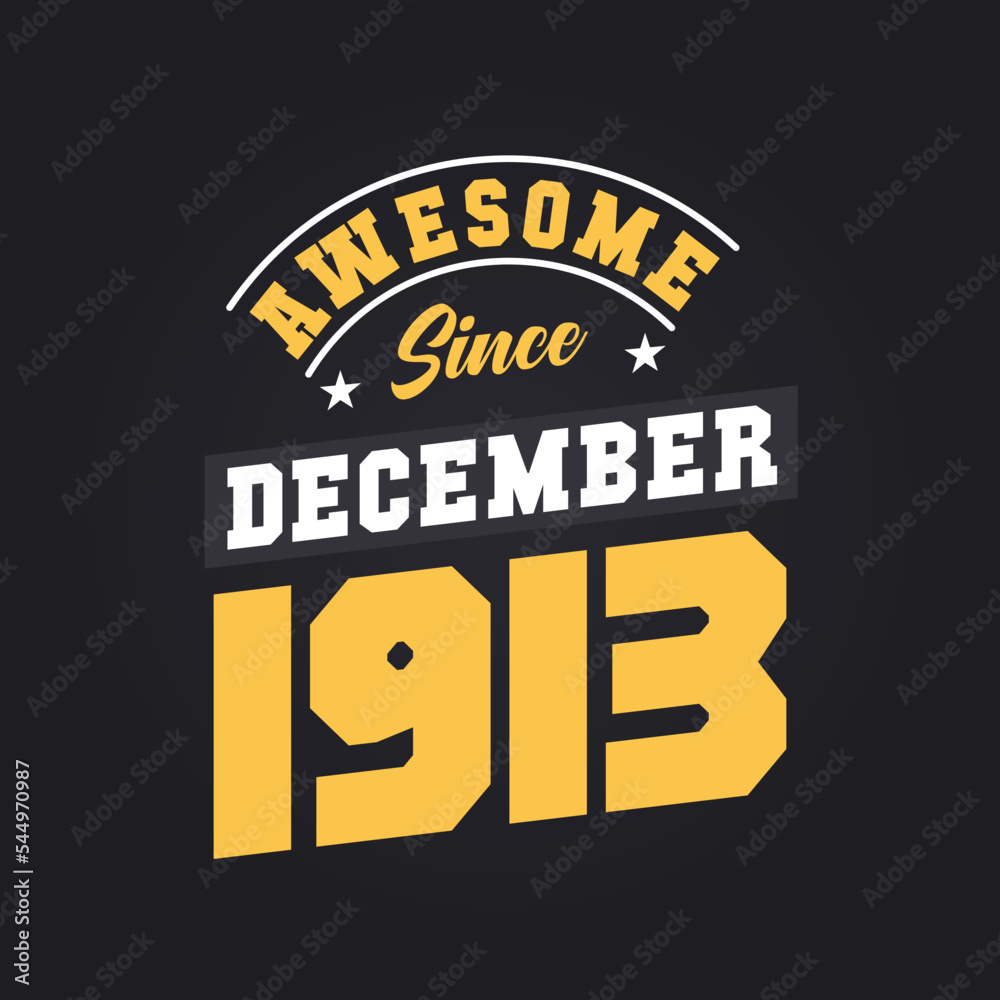 Awesome Since December 1913. Born in December 1913 Retro Vintage Birthday