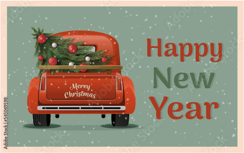 Merry Christmas and Happy New Year Postcard or Poster or Flyer template with retro pickup truck with Christmas tree. Red pickup truck with a Christmas tree in the trunk. Postcard in vintage style