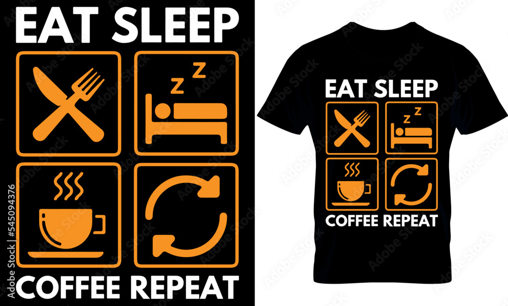 eat. sleep. coffee. repeat.. Best trendy coffee lover t-shirt design, Coffee illustration t-shirt design. eat. sleep. coffee. repeat.. Best trendy coffee lover t-shirt design, Coffee illustration t-shirt design.