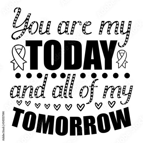 you are my today and all of my tomorrow svg