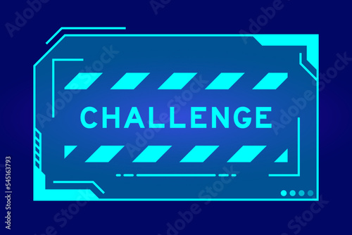 Futuristic hud banner that have word challenge on user interface screen on blue background