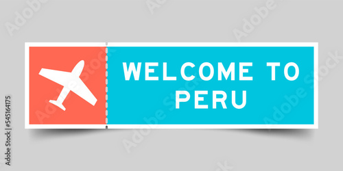 Orange and blue color ticket with plane icon and word welcome to peru on gray background