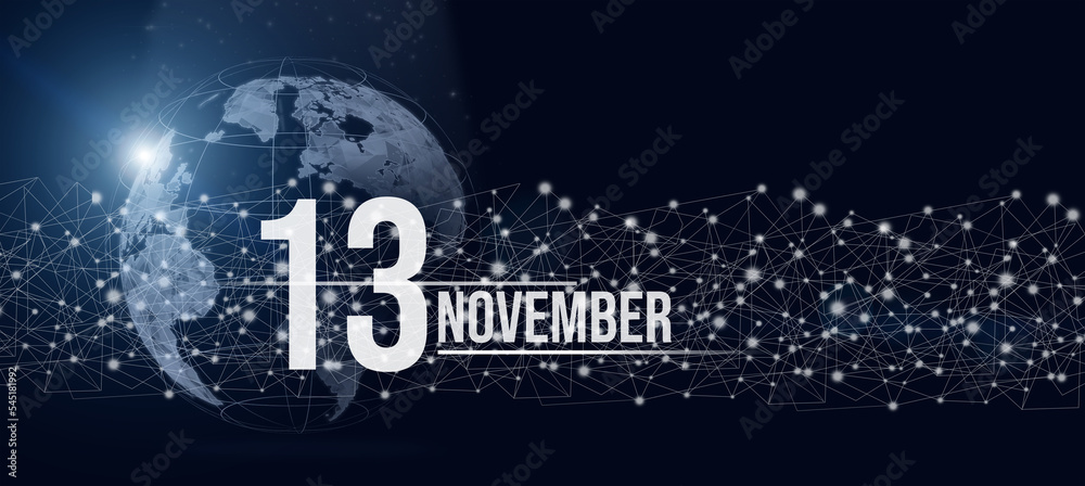 November 13rd. Day 13 of month, Calendar date. Calendar day hologram of the planet earth in blue gradient style. Global futuristic communication network. Autumn month, day of the year concept. November 13rd. Day 13 of month, Calendar date. Calendar day hologram of the planet earth in blue gradient style. Global futuristic communication network. Autumn month, day of the year concept.