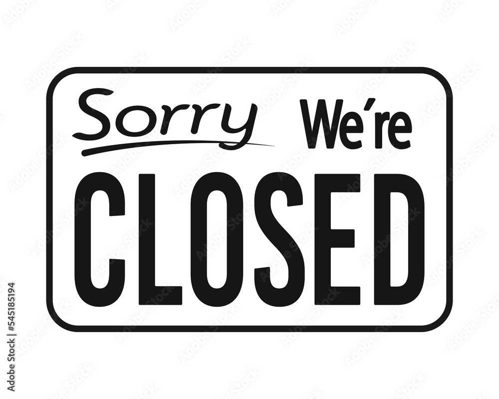 Sorry we're Сlosed sign. Sorry closed sticker, door close Sorry we're Сlosed sign. Sorry closed sticker, door close