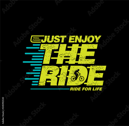 JUST ENJOY THE RIDE,TYPOGRAPHY DESIGN T-SHIRT PRINT.