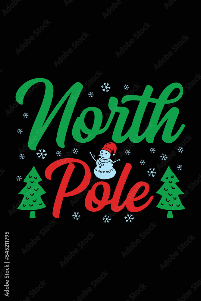 North Pole Christmas T-shirt Design. Christmas T-shirt quote. T-shirt Concept. Christmas vector. T-shirt