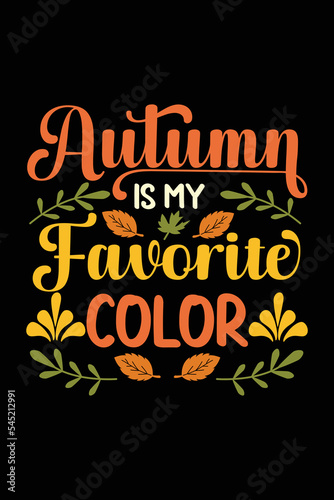 Autumn Is My Favorite Color typography t-shirt design  I love fall  Happy pumpkin spice  vector element