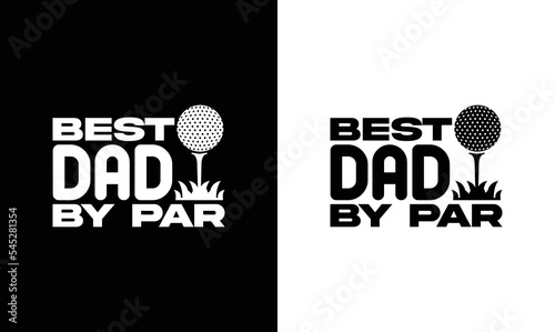 Fotografie Best Dad By Par, Golf Quote T shirt design, typography