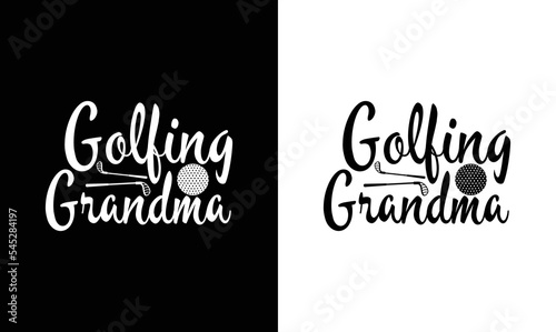 Golfing Grandma  Golf T shirt design  typography