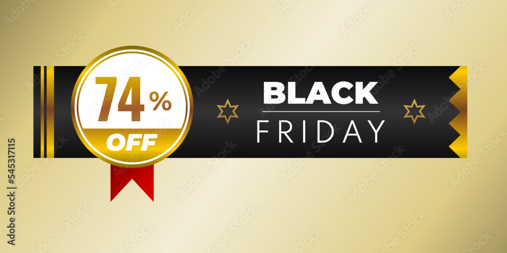 Black Friday 74% off Promotion Poster or banner black and gold special offer Black Friday 74% off Promotion Poster or banner black and gold special offer