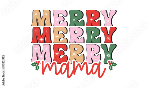 Merry mama Retro christmas, Christmas svg, Retro Christmas svg design bundle, T shirt Calligraphy phrase for Christmas, Hand drawn lettering for Xmas greetings cards, invitations, Good for t-shirt, mu