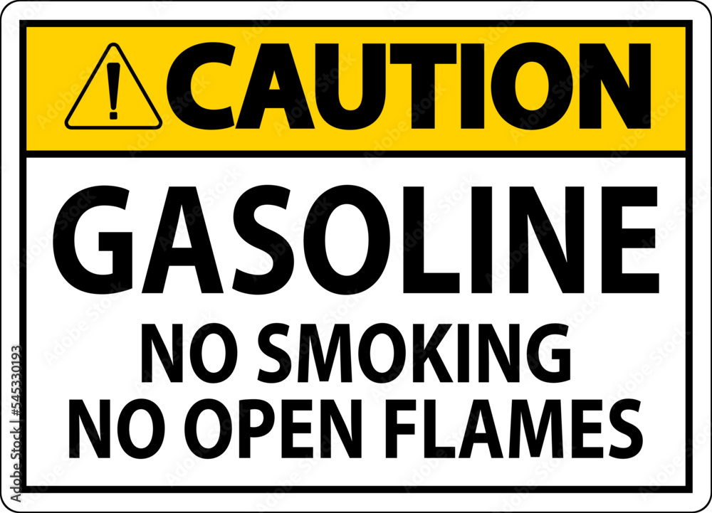 Caution Sign Gasoline ,No Smoking, No Open Flames