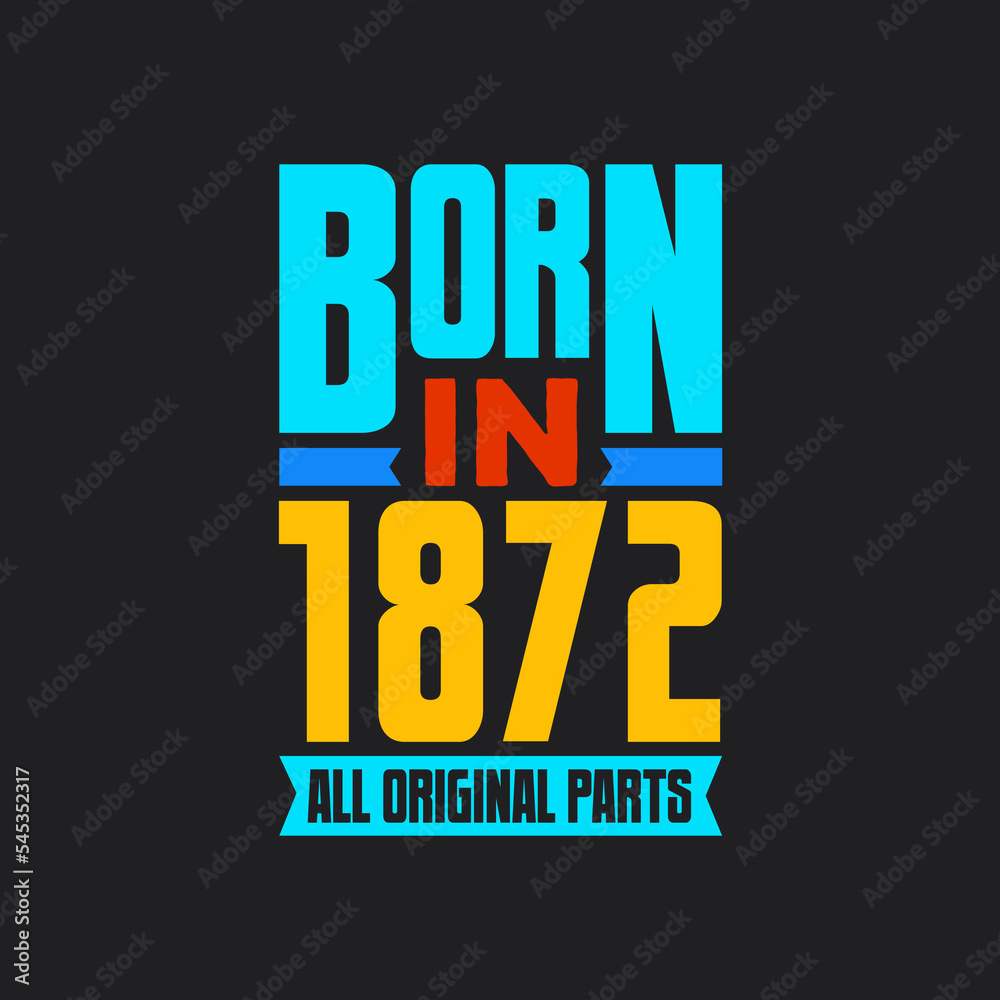 Naklejka premium Born in 1872, All Original Parts. Vintage Birthday celebration for 1872
