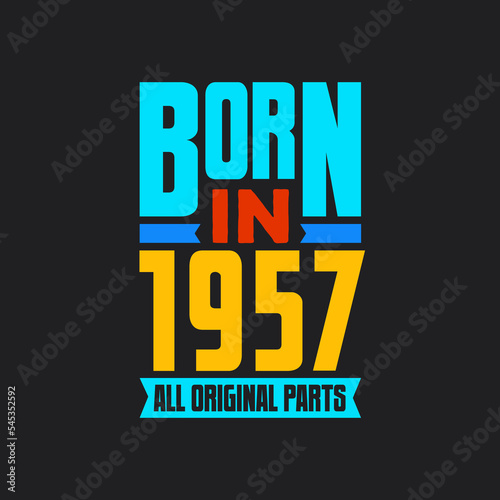 Born in 1957, All Original Parts. Vintage Birthday celebration for 1957
