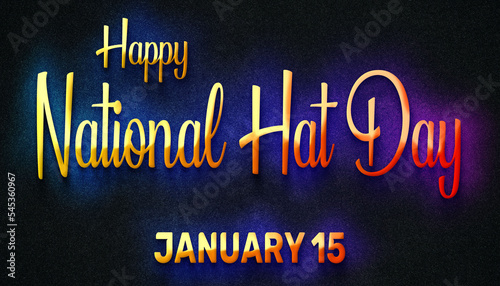 Happy National Hat Day  January 15. Calendar of January Neon Text Effect  design