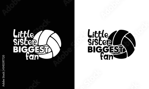 Little Sister Biggest Fan Volleyball Quote T shirt design, typography