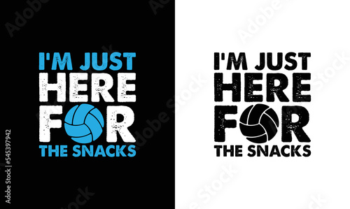 I'm Here For The Snack Shacks Volleyball Quote T shirt design, typography