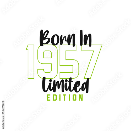 Born in 1957 Limited Edition. Birthday celebration for those born in the year 1957
