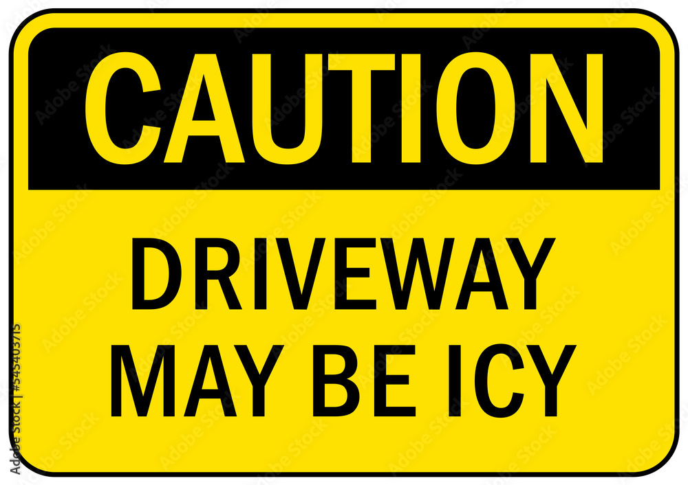 Icy warning sign driveway maybe slippery