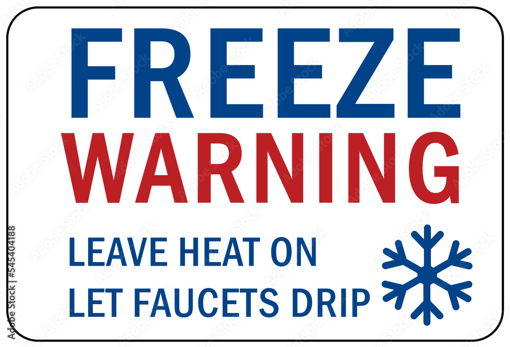 Fototapeta premium freeze warning sign leave heat on let faucet drip