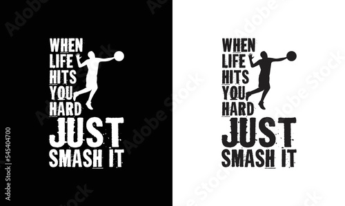 When Life hits you hard Just Smash it Volleyball Quote T shirt design, typography