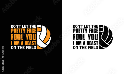 Don't Let The Pretty Face Fool You, Volleyball Quote T shirt design, typography