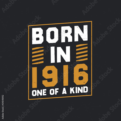 Born in 1916, One of a kind. Proud 1916 birthday gift